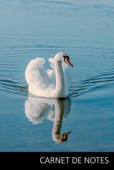 CARNET DE NOTES: Bloc-Notes De Cygne, Livre De Cygne, Les Enfants Livre De Cygne Carnet / Journal / Livre d'écriture / Calepin / Agenda / Notes - 6 x ... pages, surface brillante. (French Edition)