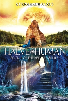 Halve Human : Book 2 in the Bisecter Series - Book #2 of the Bisecter