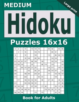 Paperback Medium Hidoku Puzzles 16x16 Book for Adults: 200 Medium Hidoku For Intermediate Players. One puzzle per page. Large print. Book