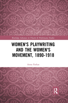 Women’s Playwriting and the Women’s Movement, 1890–1918