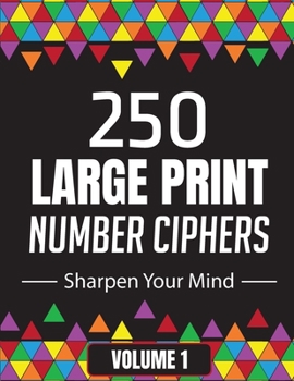 Paperback 250 Large Print Number Ciphers to Sharpen Your Mind: A Number Cipher Puzzle Book Volume 1 [Large Print] Book