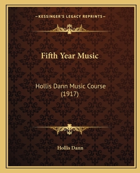 Paperback Fifth Year Music: Hollis Dann Music Course (1917) Book