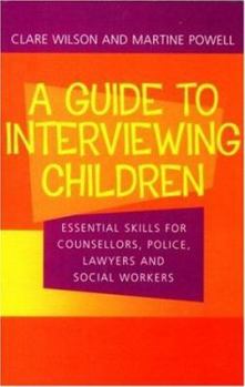 Paperback A Guide to Interviewing Children: Essential Skills for Counsellors, Police Lawyers and Social Workers Book