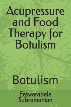 Acupressure and Food Therapy for Botulism: Botulism (Common People Medical Books - Part 1)