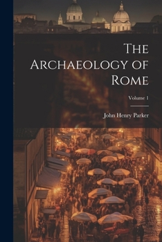 Paperback The Archaeology of Rome; Volume 1 Book