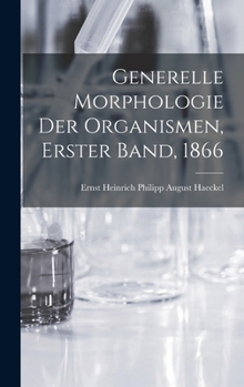 Hardcover Generelle Morphologie der Organismen, Erster Band, 1866 [German] Book