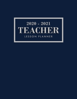 Teacher Lesson Planner 2020-2021: Lesson Planner for Academic Year July 2020 - June 2021, 7 Subject Weekly Lesson Planner + Monthly Calendar View, ... Birthday Page, Navy Teacher Planner, Blue
