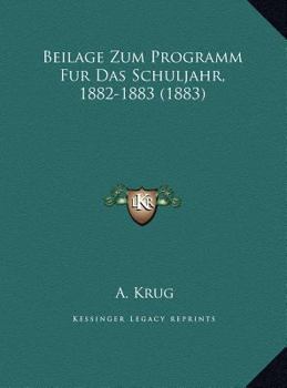Beilage Zum Programm Fur Das Schuljahr, 1882-1883 (1883)