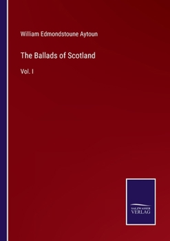 Paperback The Ballads of Scotland: Vol. I Book