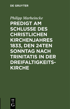 Hardcover Predigt am Schlusse des christlichen Kirchenjahres 1833, den 24ten Sonntag nach Trinitatis in der Dreifaltigkeits-Kirche [German] Book