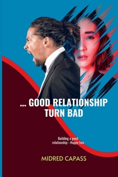 Paperback ... Good Relationship Turn Bad: Building a good relationship - Happy two Book