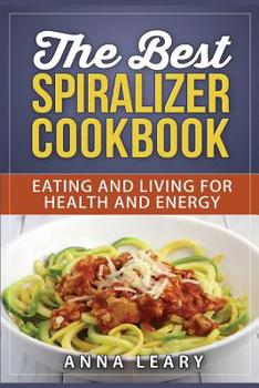 Paperback The Best Spiralizer Cookbook: The Best Spiralizer Cookbook Book