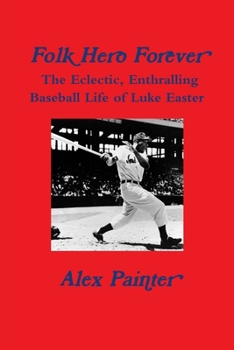 Paperback 'Folk Hero Forever': The Eclectic, Enthralling Baseball Life of Luke Easter Book