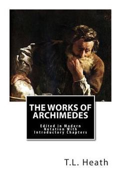 Paperback The Works of Archimedes: Edited in Modern Notation With Introductory Chapters Book