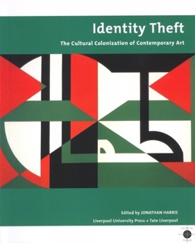 Hardcover Identity Theft: The Cultural Colonization of Contemporary Art Book