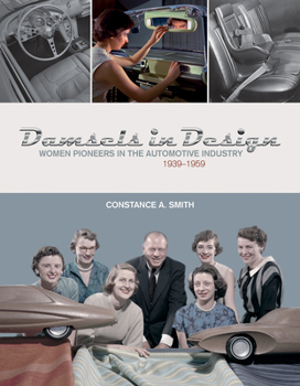 Hardcover Damsels in Design: Women Pioneers in the Automotive Industry, 1939-1959 Book