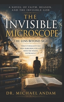 The Invisible Microscope: The Lens beyond Sight.