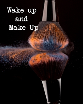 Paperback Wake up and Make Up: Make up Face Chart. A Practice Face Chart workbook. Book