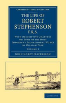 Paperback The Life of Robert Stephenson, F.R.S.: With Descriptive Chapters on Some of His Most Important Professional Works Book