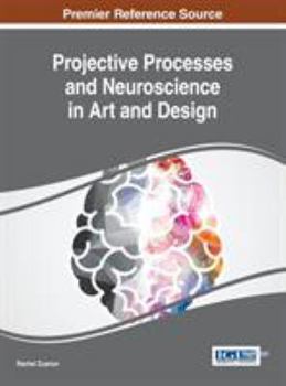 Hardcover Projective Processes and Neuroscience in Art and Design Book