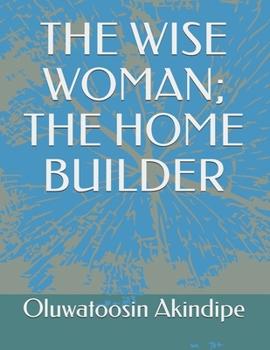 Paperback The Wise Woman; The Home Builder Book