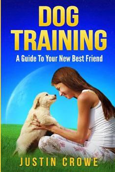 Paperback Dog Training: A Guide to Your New Best Friend Book