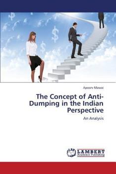 Paperback The Concept of Anti-Dumping in the Indian Perspective Book
