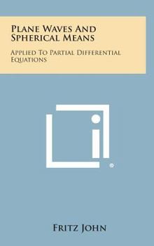 Hardcover Plane Waves and Spherical Means: Applied to Partial Differential Equations Book
