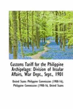 Paperback Customs Tariff for the Philippine Archipelago: Division of Insular Affairs, War Dept., Sept., 1901 Book