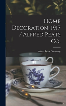 Hardcover Home Decoration, 1917 / Alfred Peats Co. Book