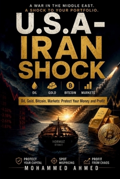 U.S.A-IRAN SHOCK: Oil, Gold, Bitcoin, Markets: Protect Your Money and Profit (Global Crisis Investing Series)