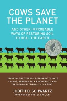 Paperback Cows Save the Planet: And Other Improbable Ways of Restoring Soil to Heal the Earth Book