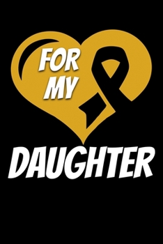 For My Daughter: Childhood Cancer Journal 6x9 120 Pages Blank Lined Paperback
