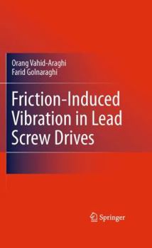Hardcover Friction-Induced Vibration in Lead Screw Drives Book