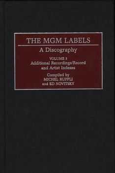 Hardcover The MGM Labels: A Discography, Volume 3, Additional Recordings/Record and Artist Indexes Book