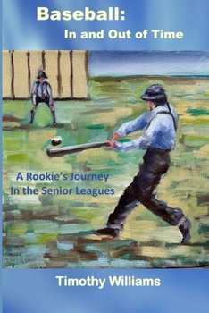 Paperback Baseball: In and Out of Time: A Rookie's Journey in the Senior Leagues Book