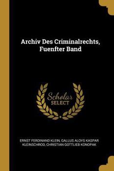 Archiv Des Criminalrechts, Fuenfter Band