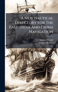 Hardcover A New Nautical Directory For The East-india And China Navigation Book