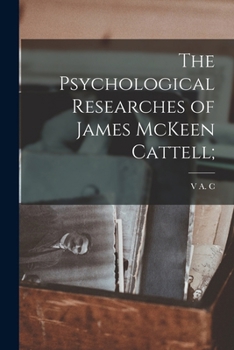 The Psychological Researches of James McKeen Cattell;