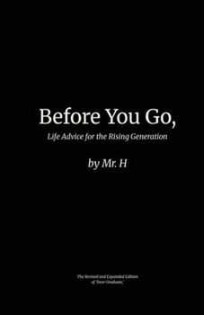 Before You Go,: Life Advice for the Rising Generation