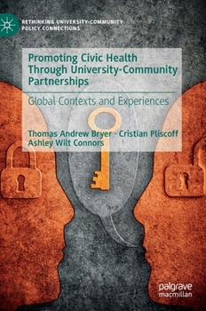 Hardcover Promoting Civic Health Through University-Community Partnerships: Global Contexts and Experiences Book
