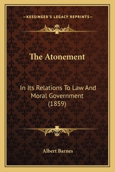 Paperback The Atonement: In Its Relations To Law And Moral Government (1859) Book