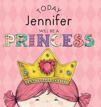Hardcover Today Jennifer Will Be a Princess Book