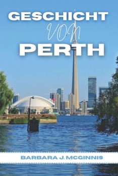 Paperback Geschichte Von Perth: Die unerzählte Geschichte einer Stadt zwischen zwei Welten [German] Book