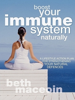 Paperback Boost Your Immune System Naturally: A Lifestyle Action Plan for Strengthening Your Natural Defences Book
