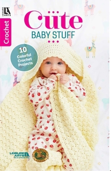 Cute Baby Stuff - 10 Colorful Crochet Projects-Baby Blankets, Hooded Blanket and Throws-Even a Polar Bear Baby Mat