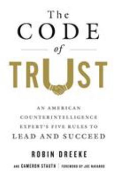 Hardcover The Code of Trust: An American Counterintelligence Expert's Five Rules to Lead and Succeed Book