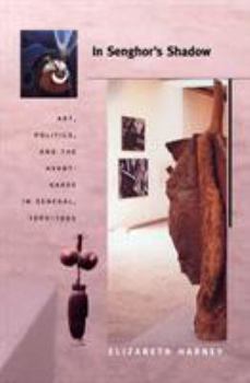Paperback In Senghor's Shadow: Art, Politics, and the Avant-Garde in Senegal, 1960-1995 Book