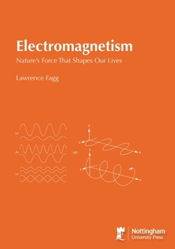 Paperback Electromagnetism: Nature's Force That Shapes Our Lives Book
