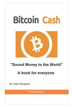 Paperback Bitcoin Cash Sound Money to the World: A book for everyone Book